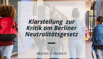 Klarstellung von Frauen für Freiheit zur Kritik am Berliner Neutralitätsgesetz